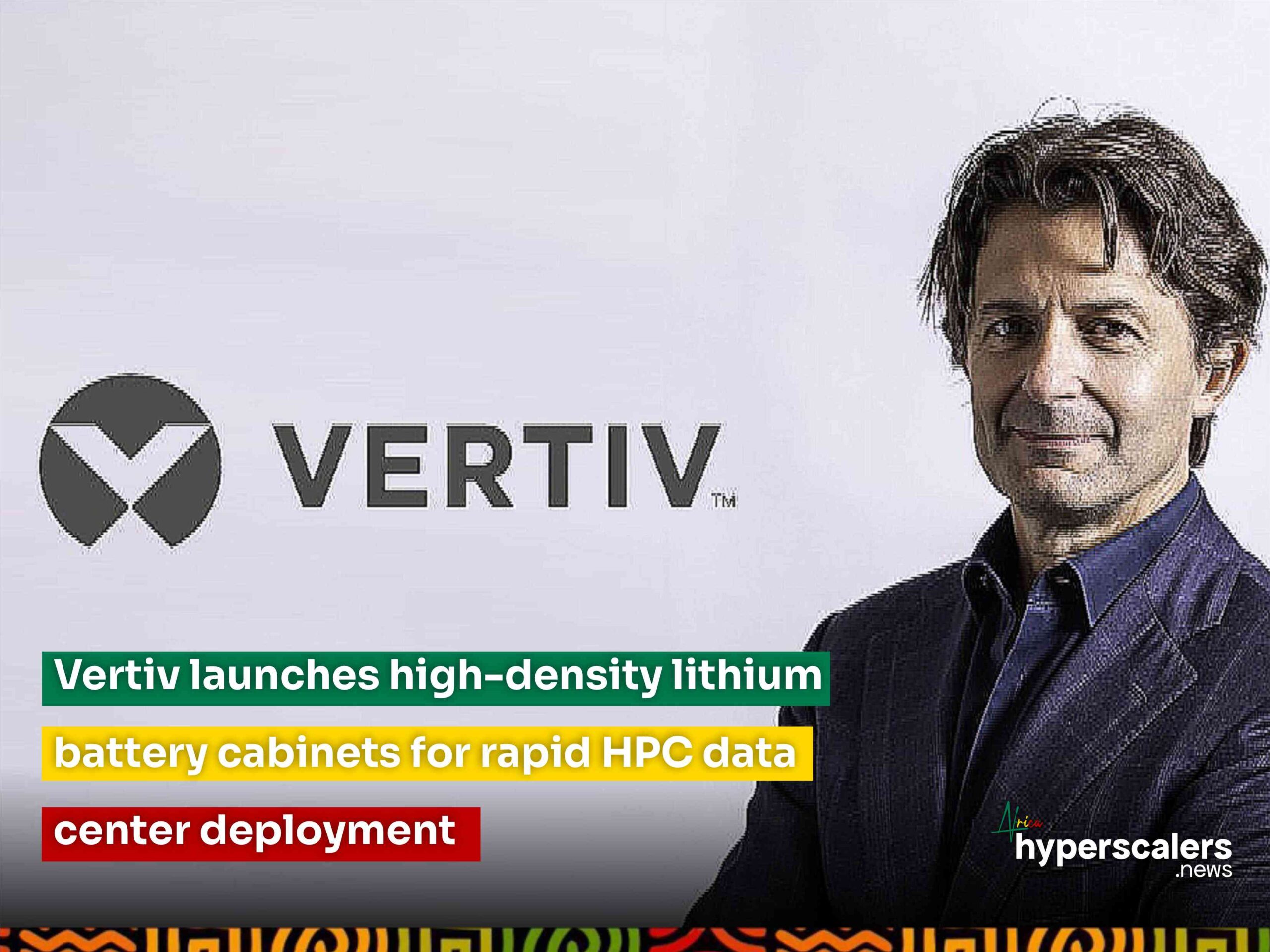 You are currently viewing Vertiv launches high-density lithium battery cabinets for rapid HPC data center deployment