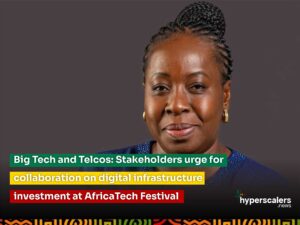 Read more about the article Big Tech and Telcos: Stakeholders urge for collaboration on digital infrastructure investment at AfricaTech Festival