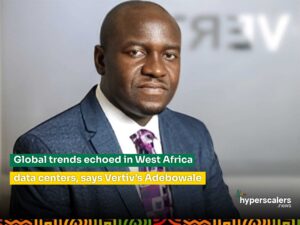 Read more about the article Global trends echoed in West Africa data centers, says Vertiv’s Adebowale