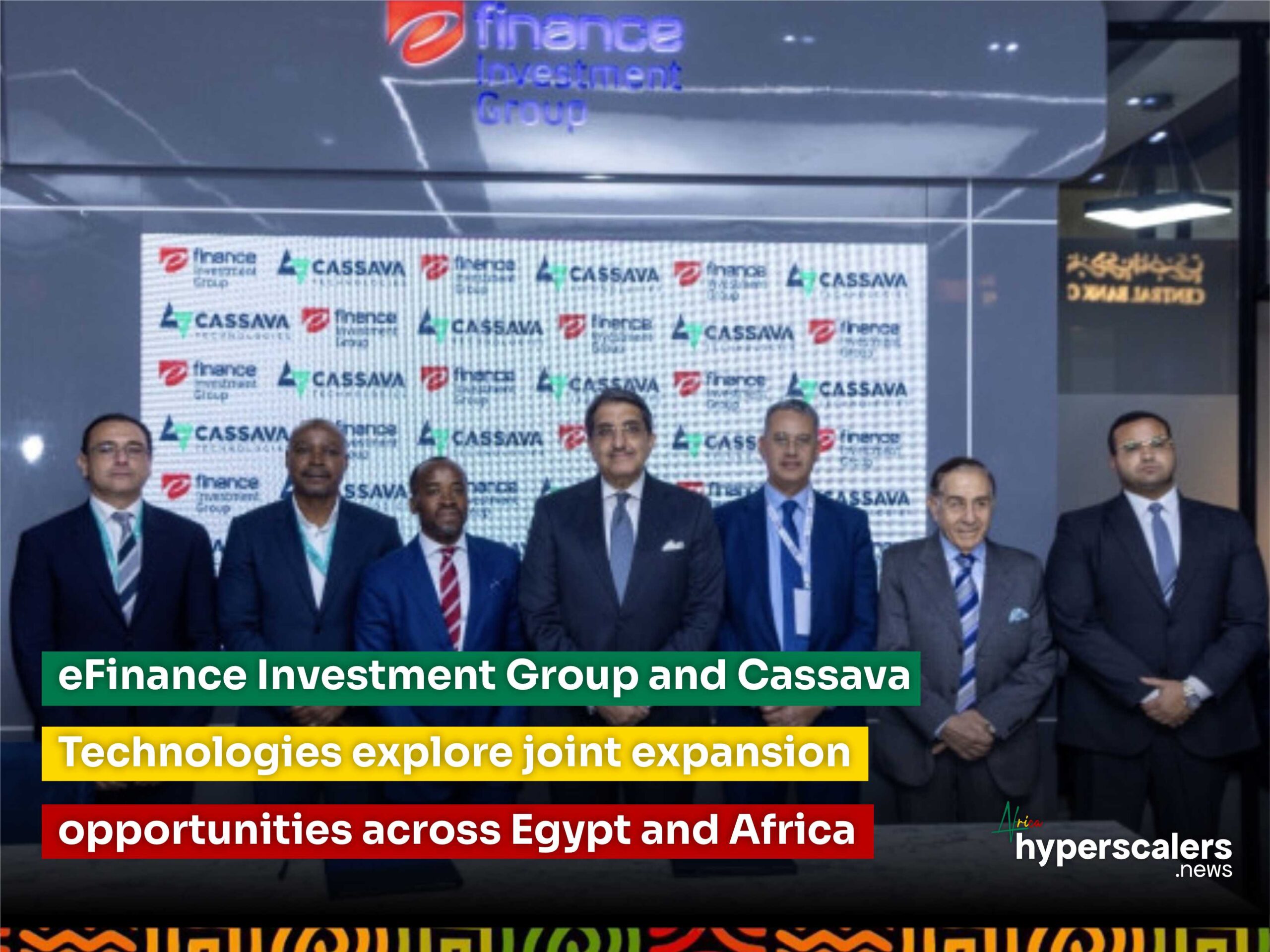 You are currently viewing eFinance Investment Group and Cassava Technologies explore joint expansion opportunities across Egypt and Africa