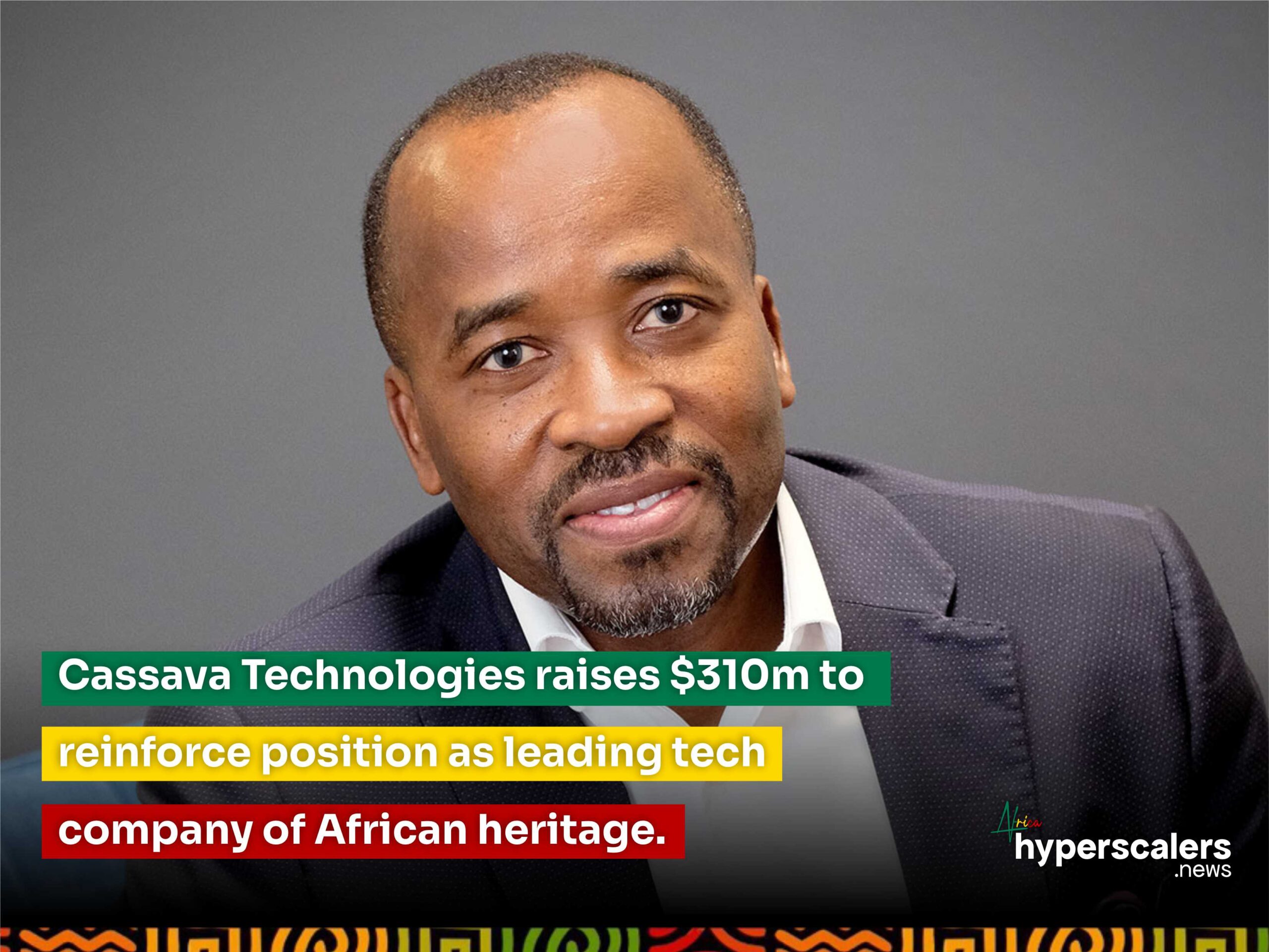 Cassava Technologies raises $310m to reinforce position as leading tech company of African heritage