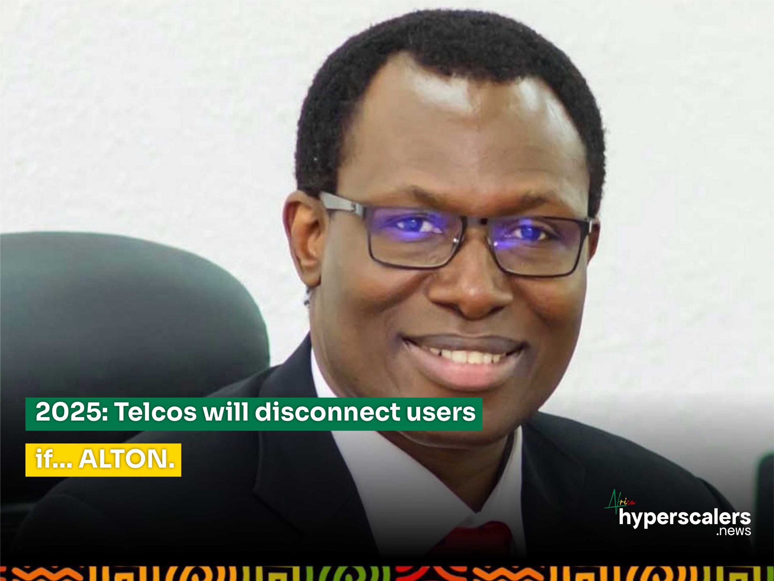 Read more about the article 2025: Telcos will disconnect users if… ALTON.