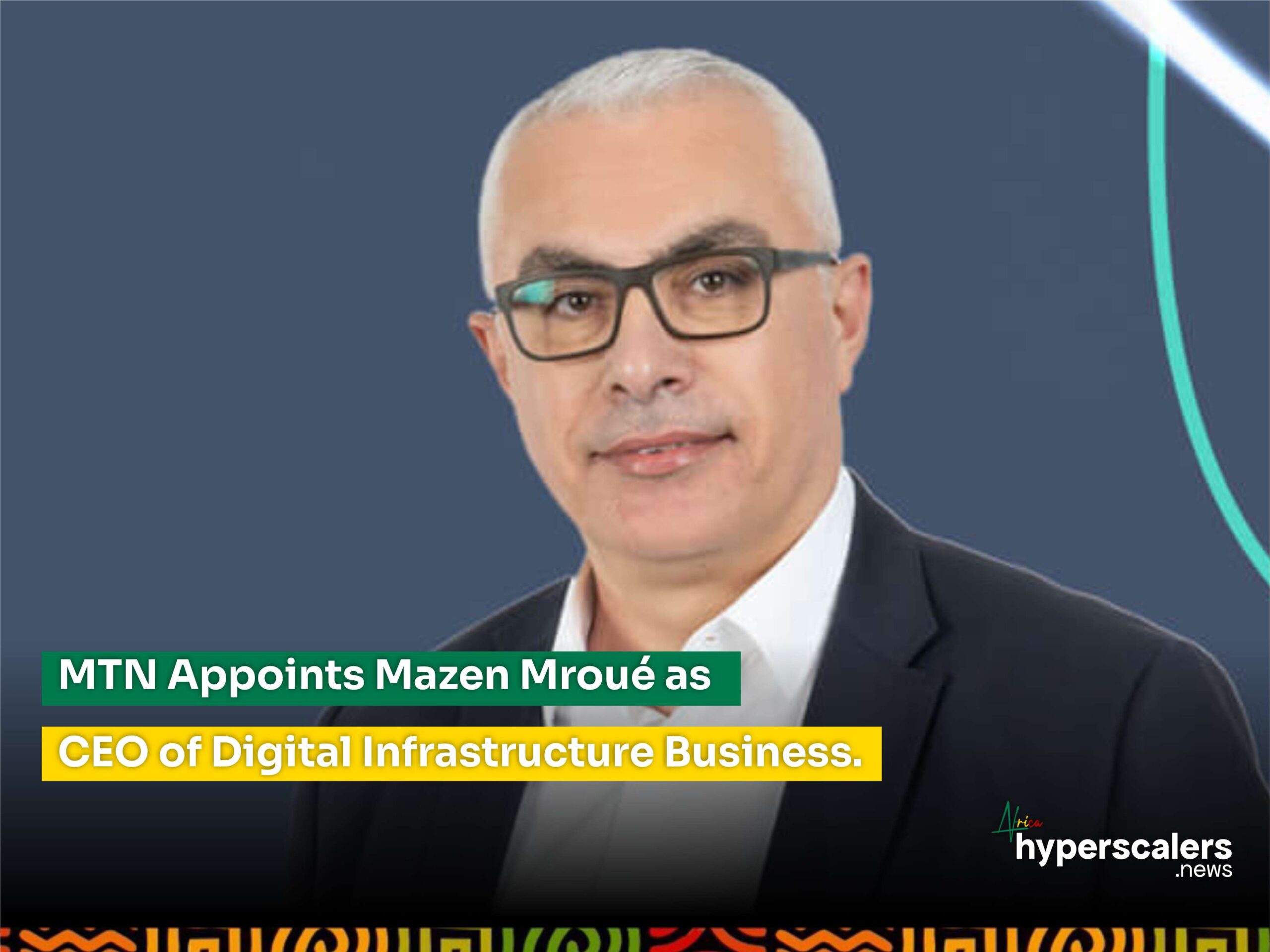 Read more about the article MTN Appoints Mazen Mroué as CEO of Digital Infrastructure Business.