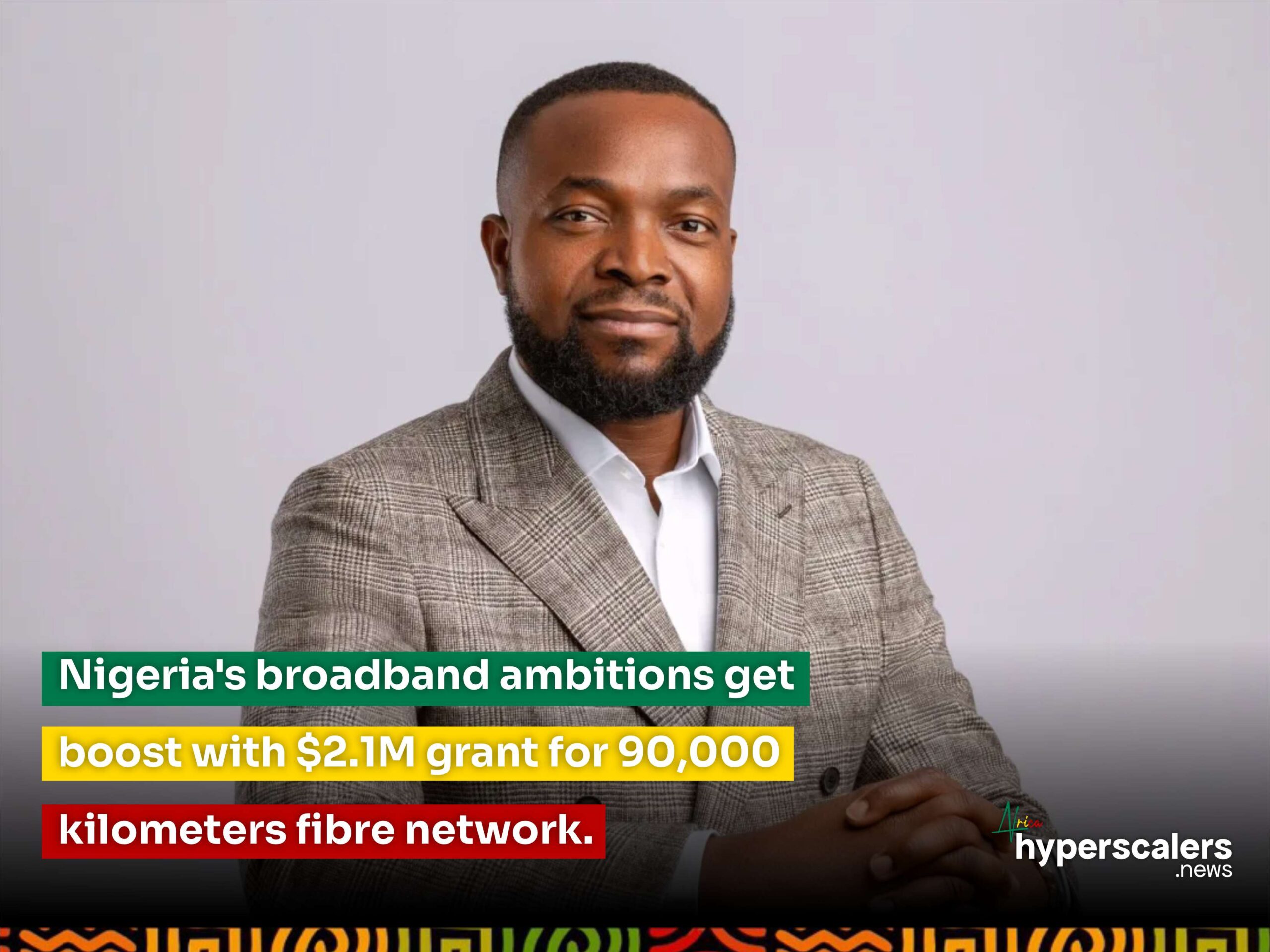 You are currently viewing Nigeria’s broadband ambitions get boost with $2.1M grant for 90,000 kilometers fiber network