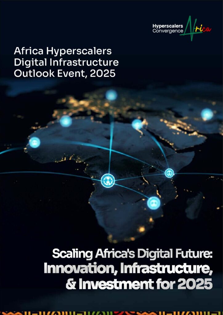 Scaling Africa’s Digital Future: Insights from the Africa Hyperscalers Digital Infrastructure Outlook 2025.