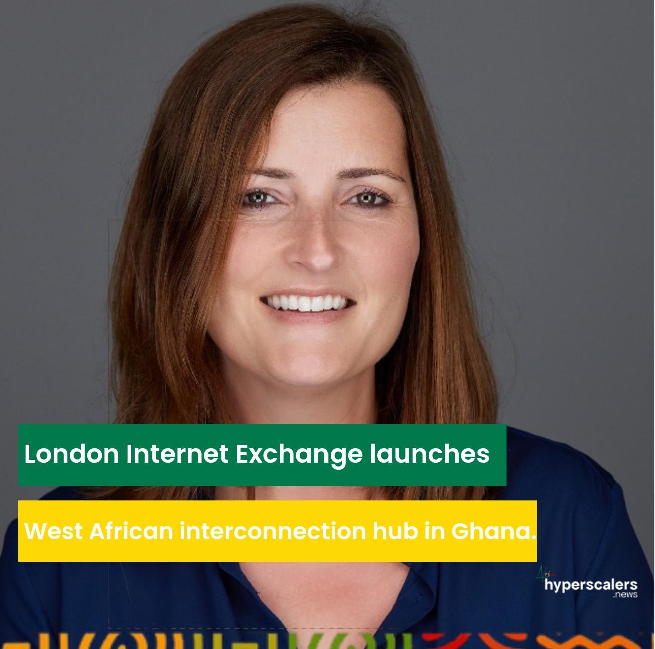 You are currently viewing London Internet Exchange launches West African interconnection hub in Ghana.