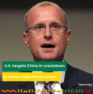 Read more about the article U.S. targets China in crackdown on subsea cable infrastructure.