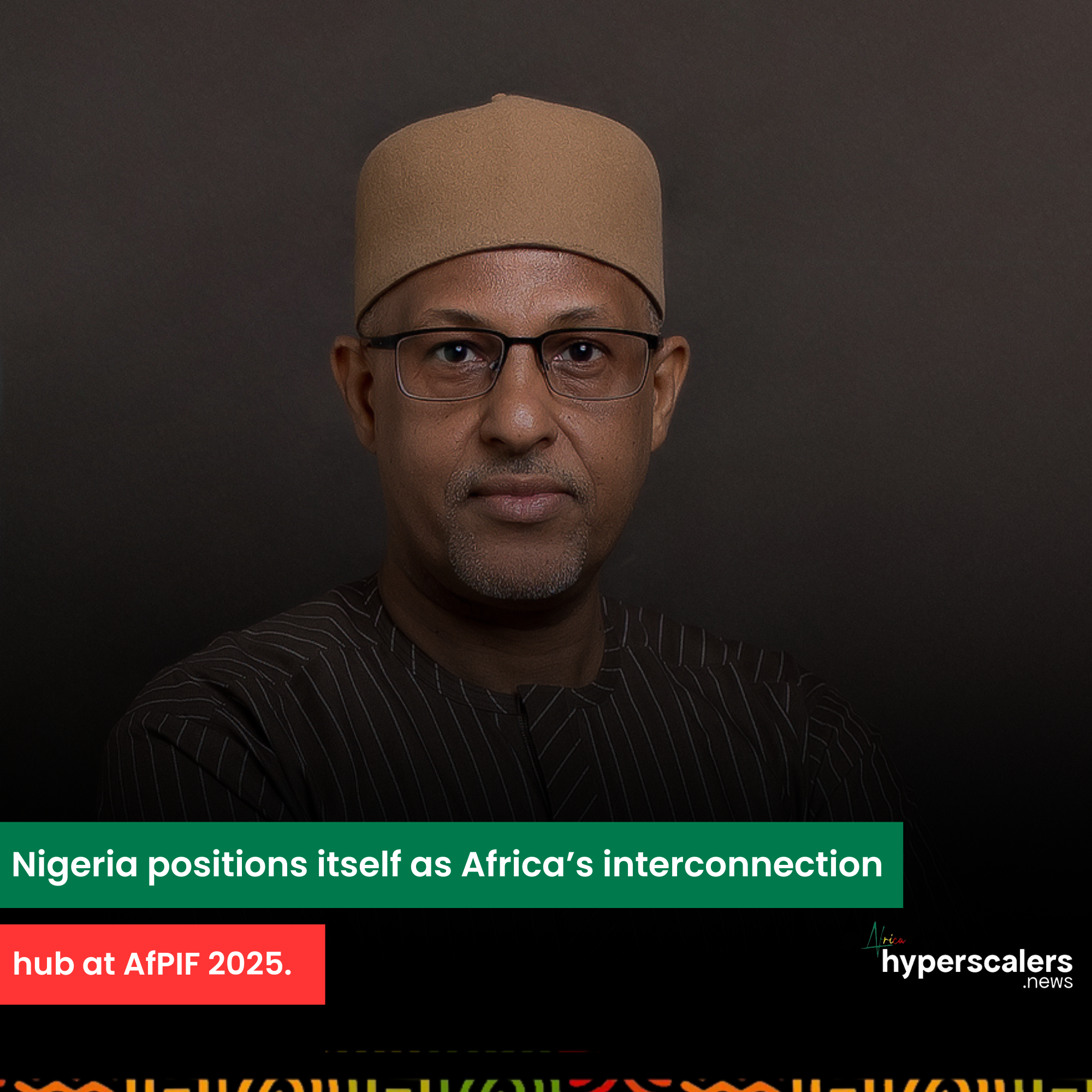 Read more about the article Nigeria positions itself as Africa’s interconnection hub at AFPIF 2025.