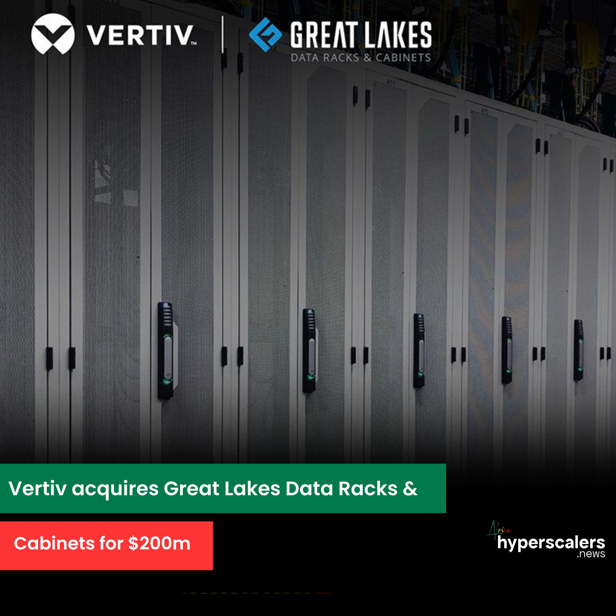You are currently viewing Vertiv acquires Great Lakes Data Racks & Cabinets for $200m.
