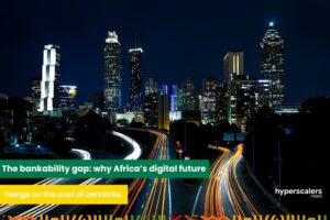 The bankability gap: why Africa’s digital future hangs on the cost of certainty.