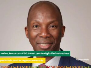 Read more about the article Helios, Morocco’s CDG Invest create digital infrastructure platform in push for regional leadership.
